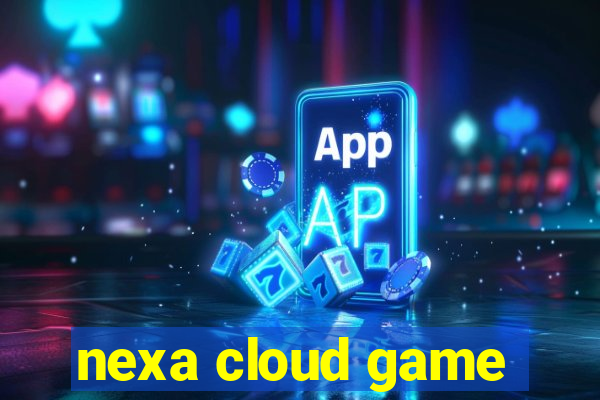 nexa cloud game